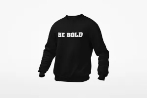 Be Bold Crewneck