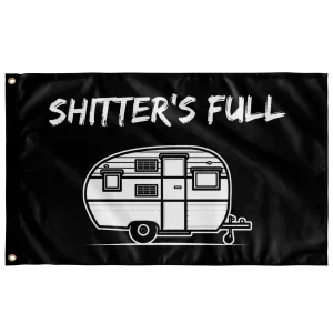 Custom Crafted "Shitters Full" - Camping Flag