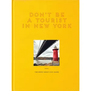 Don't be a Tourist in New York: The Messy Nessy Chic Guide