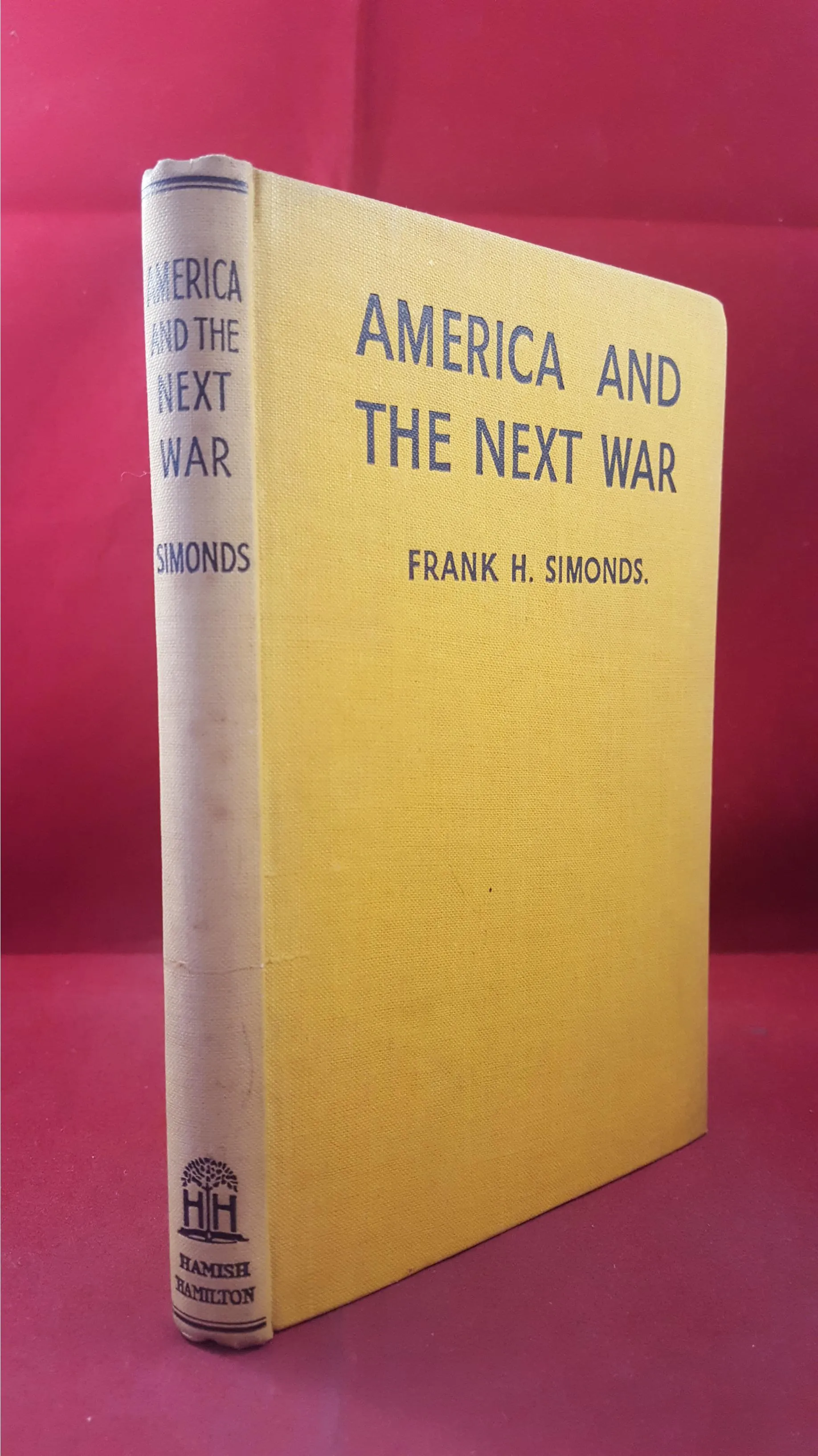 Frank H Simonds - America And The Next War, Hamish Hamilton, 1934