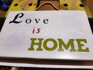 Love Is Home Handmade centerpiece plaque