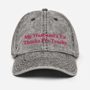 My Husband's Ex Thinks I'm Trashy Vintage Cotton Twill Cap