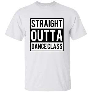 Straight Outta Dance Class T-Shirt