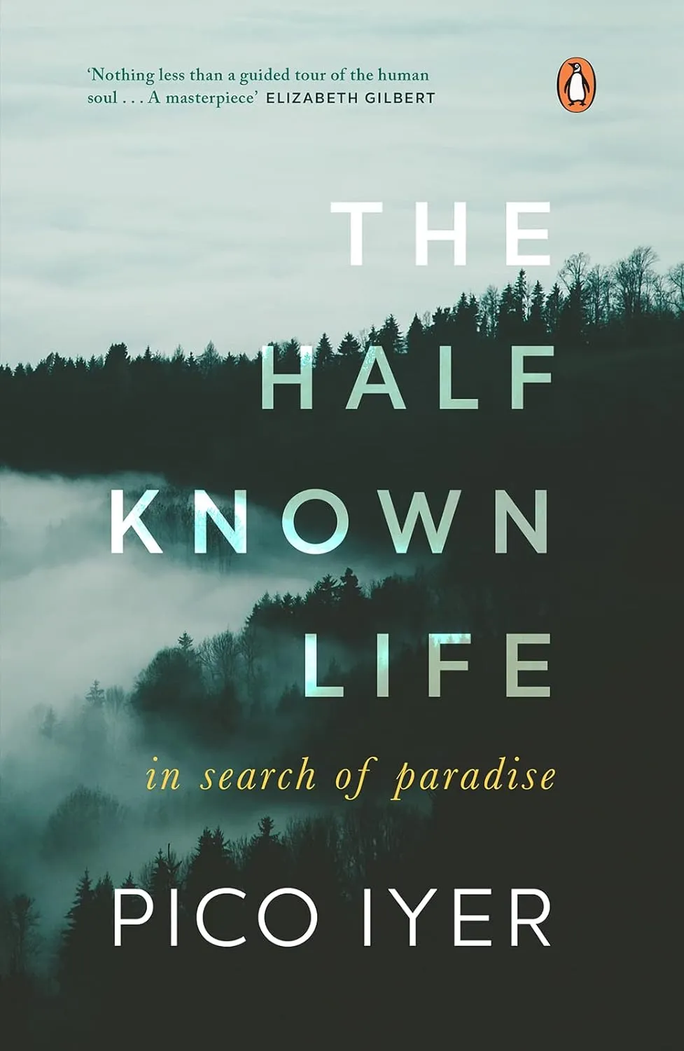 The Half Known Life: In Search of Paradise