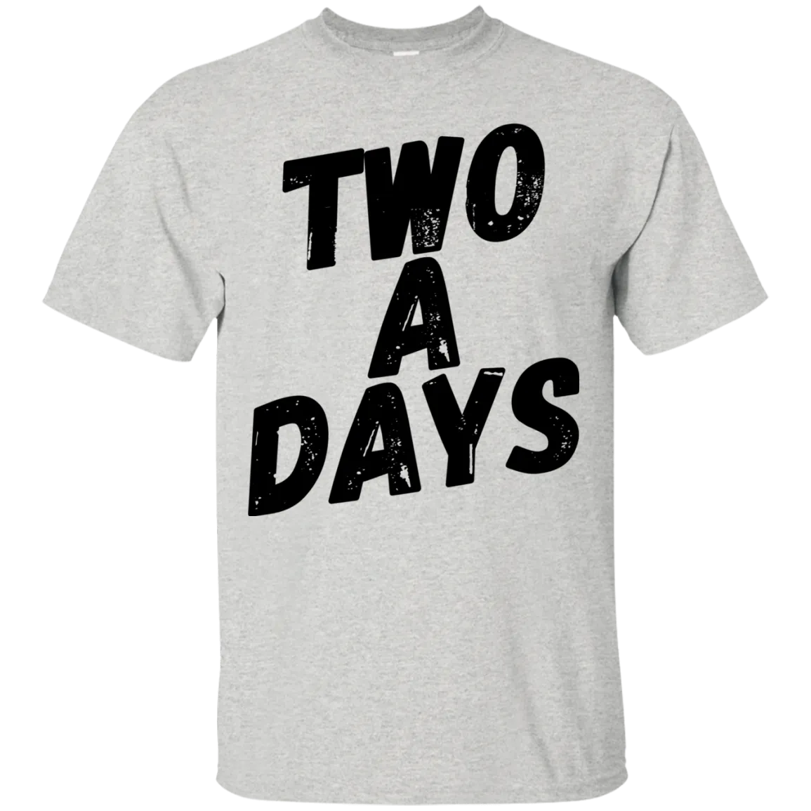 Two a Days are brutal.  But can you wear this T-shirt?