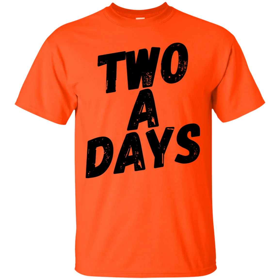 Two a Days are brutal.  But can you wear this T-shirt?