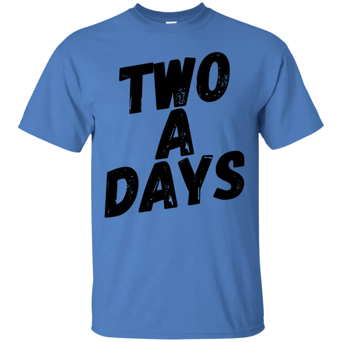 Two a Days are brutal.  But can you wear this T-shirt?