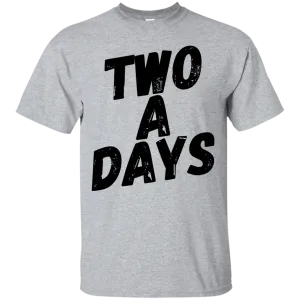 Two a Days are brutal.  But can you wear this T-shirt?