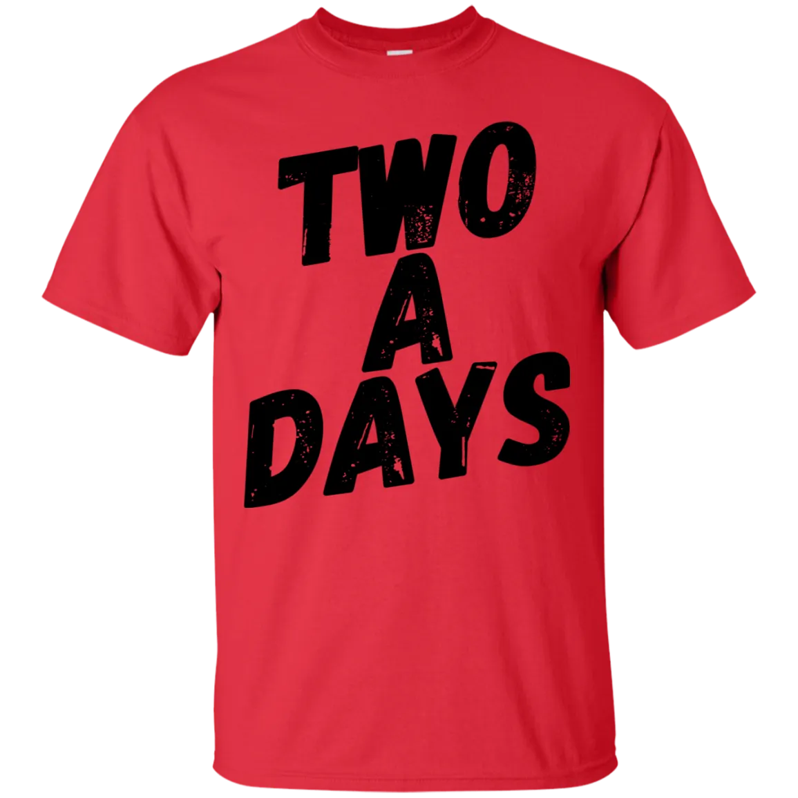 Two a Days are brutal.  But can you wear this T-shirt?