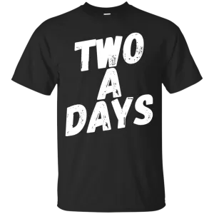 Two a Days....Can you wear this shirt?