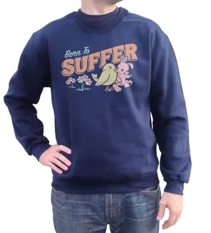 Unisex Born to Suffer Sweatshirt