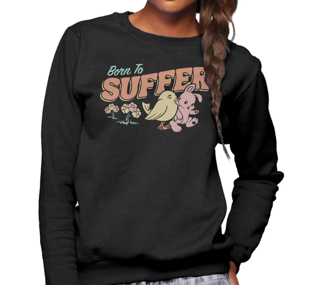 Unisex Born to Suffer Sweatshirt